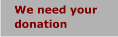 We need your  donation